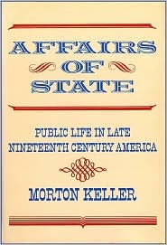 Affairs of State: Public Life in Late Nineteenth-Century America (Paperback)