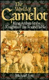 The World of Camelot: King Arthur and the Knights of the Round Table (Hardcover)