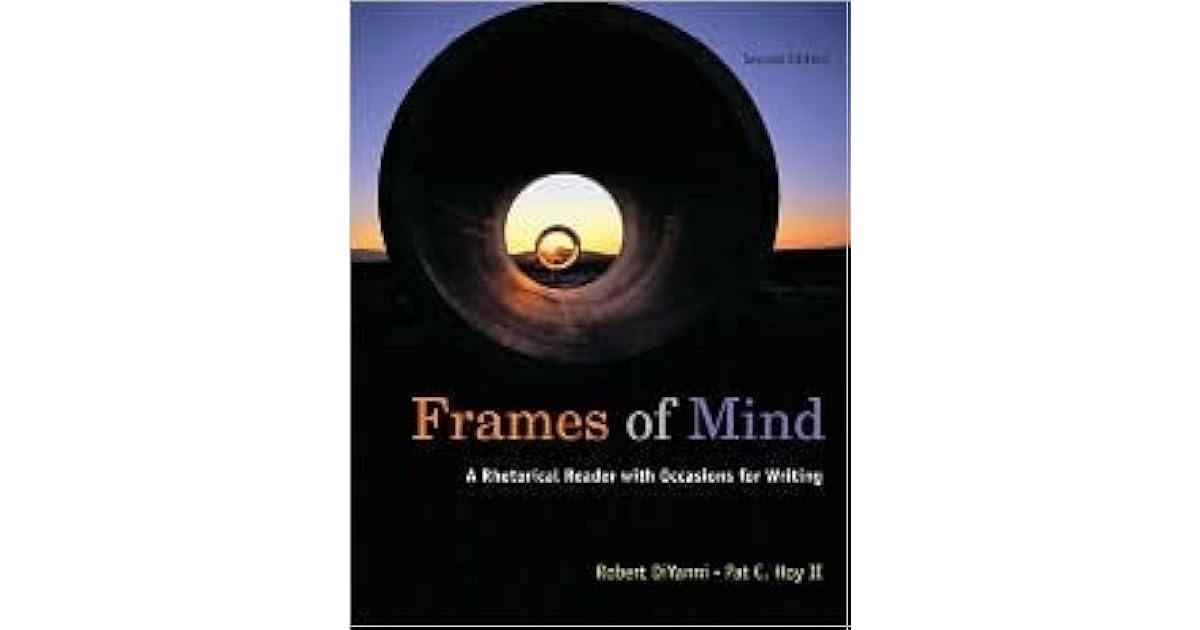 Frames of Mind A Rhetorical Reader with Occasions for Writing by