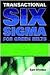 Transactional Six Sigma for Green Belts: Maximizing Service And Manufacturing Processes