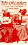 Sisters in Literature: Female Sexuality in Antigone , Middlemarch , Howards End and Women in Love (Hardcover)