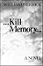 Kill Memory: A Novel