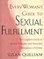 Everywoman's Guide to Sexual Fulfillment: An Illustrated Lifetime Guide to Your Sexuality and Sensuality