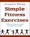 Simple Fitness Exercises: Traditional Chinese Movements for Health & Rejuvenation