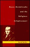Moses Mendelssohn and the Religious Enlightenment (Hardcover)