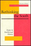 Rethinking the South: Essays in Southern Intellectual History (Hardcover)