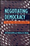 Negotiating Democracy: Transitions from Authoritarian Rule (Pitt Series in Policy and Institutional Studies)