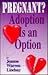 Pregnant? Adoption Is an Option: Adoption from the Birthparents Perspective