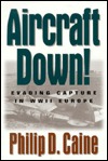 Aircraft Down!: Evading Capture in WWII Europe
