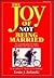 The Joy of Not Being Marrie...