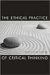 The Ethical Practice of Critical Thinking