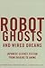 Robot Ghosts and Wired Dreams: Japanese Science Fiction from Origins to Anime