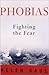 Phobias: Fighting the Fear