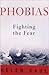 Phobias: Fighting the Fear