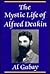 The Mystic Life of Alfred D...