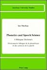 Phonetics and Speech Science - A Bilingual Dictionary: Dictionnaire bilingue de la phonétique et des sciences de la parole (American University Studies)