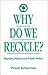 Why Do We Recycle?: Markets, Values, and Public Policy