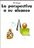 La Perspectiva a Su Alcance