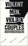 Violent Men, Violent Couples: The Dynamics of Domestic Violence Violent Men, Violent Couples: The Dynamics of Domestic Violence