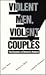 Violent Men, Violent Couples: The Dynamics of Domestic Violence