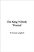 The King Nobody Wanted