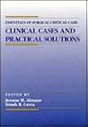 Essentials of Surgical Critical Care: Clinical Cases and Practical Solutions Essentials of Surgical Critical Care: Clinical Cases and Practical Solutions