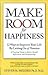 Make Room for Happiness by Steven M. Melemis