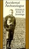 Accidental Archaeologist: Memoirs of Jesse D. Jennings