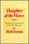 Daughter of the Waves: Memories of Growing Up in Pre-War Palestine (Hardcover)