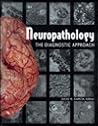 Neuropathology: the Diagnostic Approach Neuropathology: the Diagnostic Approach