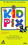 The Official Kid Pix Activity Book: 350 Easy, Educational & Entertaining Projects for You and Your Child (The Random House/Broderbund Family Computing)