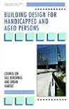 Building Design for Handicapped and Aged Persons