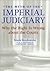 The Myth of the Imperial Judiciary: Why the Right is Wrong about the Courts