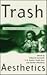 Trash Aesthetics by Deborah Cartmell
