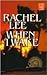When I Wake by Rachel Lee