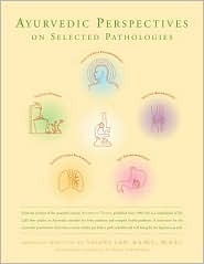 Ayurvedic Perspectives on Selected Pathologies: An Anthology of Essential Reading from Ayurveda Today (Paperback)