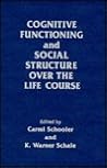 Cognitive Functioning and Social Structure over the Life Course