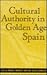 Cultural Authority in Golden Age Spain (Parallax: Re-visions of Culture and Society)