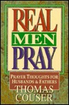 Real Men Pray: Prayer Thoughts for Husbands & Fathers (Paperback)
