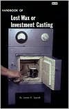 Handbook of Lost Wax or Investment Casting