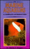 A Complete Introduction to Marine Aquariums: Completely Illustrated in Full Color (Paperback)