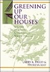 Greening Up Our Houses: A Guide to a More Ecologically Sound Theatre Greening Up Our Houses: A Guide to a More Ecologically Sound Theatre