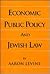 Economic Public Policy and Jewish Law (Library of Jewish Law & Ethics)