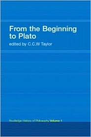 From the Beginning to Plato: Routledge History of Philosophy, Volume 1 (Paperback)