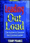 Leading Out Loud: The Authentic Speaker, the Credible Leader (Jossey Bass Business & Management Series)