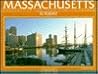 Massachusetts: Portrait of the Land and Its People : Today (Massachusetts Geographic Series)