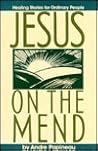 Jesus on the Mend: Healing Stories for Ordinary People