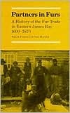 Partners in Furs: A History of the Fur Trade in Eastern James Bay, 1600-1870 (Paperback)