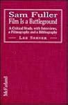 Sam Fuller: Film is a Battleground: A Critical Study, with Interviews, A Filmography, and a Bibliography