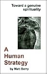 A Human Strategy: Toward a Genuine Spirituality A Human Strategy: Toward a Genuine Spirituality